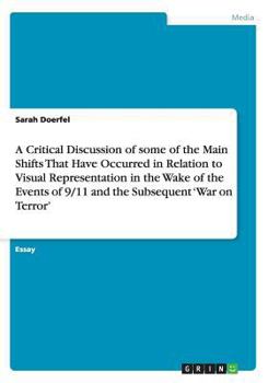 Paperback A Critical Discussion of some of the Main Shifts That Have Occurred in Relation to Visual Representation in the Wake of the Events of 9/11 and the Sub Book