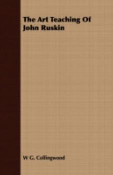 Paperback The Art Teaching Of John Ruskin Book