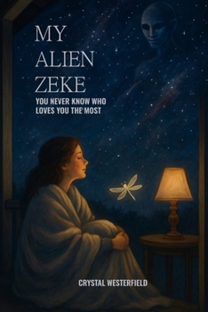 Paperback My Alien Zeke: You Never Know Who Loves You The Most Book