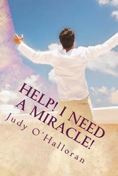 Paperback Help! I Need a Miracle!: How to Pray and Receive One! Book