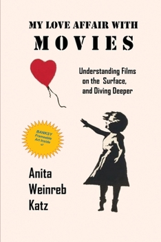 Paperback My Love Affair with Movies: Understanding Films on the Surface, and Diving Deeper Book