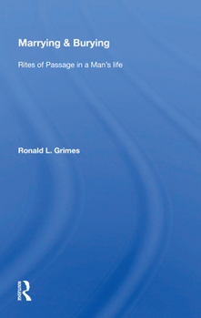Paperback Marrying & Burying: Rites of Passage in a Man's Life Book