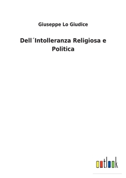 Paperback Dell´Intolleranza Religiosa e Politica [Italian] Book