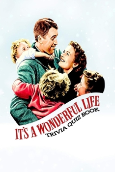 It's A Wonderful Life: Trivia Quiz Book