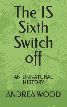 Paperback The IS Sixth Switch off: An Unnatural History Book