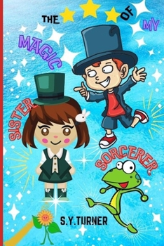 The Magic of My Sorcerer Sister: She is a secret sorcerer who solves the hardest problems, walks into people's dreams, shines like a diamond in the darkest times of her family.