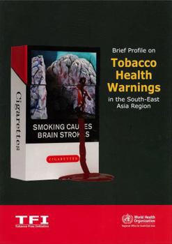 Paperback Brief Profile on Tobacco Health Warnings in the South-East Asia Region Book