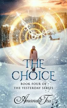 The Choice - Book #4 of the Yesterday