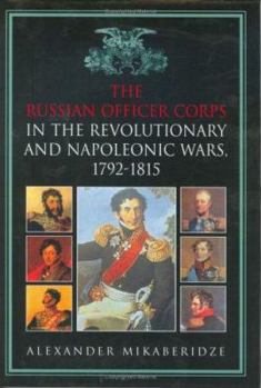 Hardcover The Russian Officer Corps of the Revolutionary and Napoleonic Wars: 1792-1815 Book