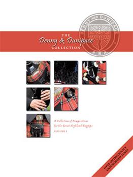 The Denny and Dunipace Collection: A Collection Of Compositions For The Great Highland Bagpipe- Volume 1