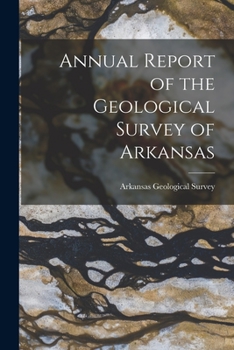 Paperback Annual Report of the Geological Survey of Arkansas Book