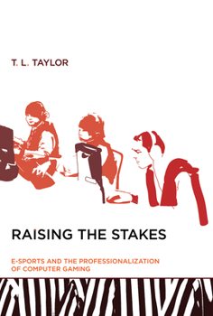 Paperback Raising the Stakes: E-Sports and the Professionalization of Computer Gaming Book