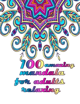 Paperback 100 amazing mandala for adults relaxing: Mandalas-Coloring Book For Adults-Top Spiral Binding-An Adult Coloring Book with Fun, Easy, and Relaxing Colo Book