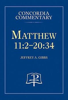 Hardcover Matthew 11:2-20:34 - Concordia Commentary Book