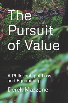 Paperback The Pursuit of Value: A Philosophy of Loss and Equanimity Book