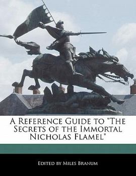 Paperback A Reference Guide to the Secrets of the Immortal Nicholas Flamel Book