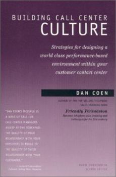 Paperback Building Call Center Culture: Strategies for Designing a World Class Performance-Based Environment Within Your Customer Contact Center Book