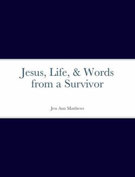 Hardcover Jesus, Life, & Words from a Survivor Book