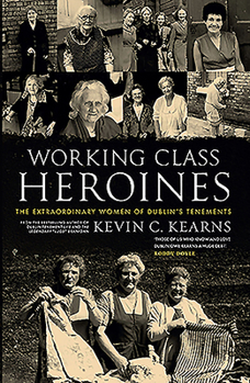 Paperback Working Class Heroines: The Extraordinary Women of Dublin's Tenements Book