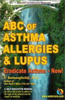Paperback ABC of Asthma, Allergies & Lupus: Eradicate Asthma - Now! Book