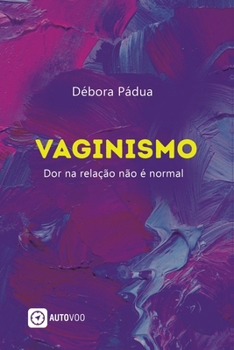 Paperback Vaginismo: dor na relação não é normal [Portuguese] Book