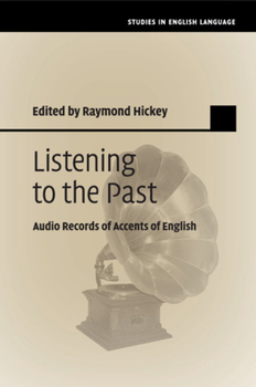 Listening to the Past: Audio Records of Accents of English - Book  of the Studies in English Language