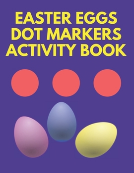 Paperback Easter Eggs Dot Markers Activity Book: Gift Idea For Boys And Girls, Young Children Book