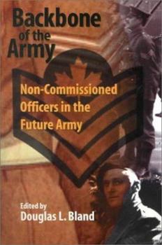 Paperback Backbone of the Army: Non-Commissioned Officers in the Future Army (School of Policy Studies) Book