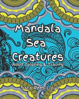 Paperback Mandala Sea Creatures Coloring and Tracing for Adults: Great designs with interspersed black pages to prevent 'bleed'. Great book for tattoo tracing s Book