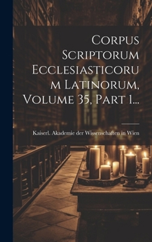Hardcover Corpus Scriptorum Ecclesiasticorum Latinorum, Volume 35, Part 1... [Latin] Book
