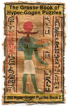 Paperback The Grosse Book of Hyper-Gogen Puzzles Book 2: 250 Hyper-Gogen Puzzles Book