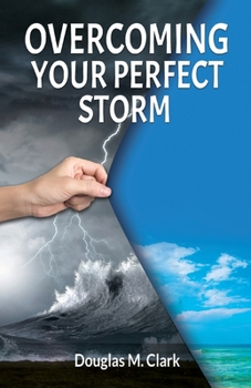 Paperback Overcoming Your Perfect Storm Book