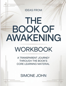 Paperback Ideas From The Book Of Awakening: A transparent journey through the book's core learning material Book