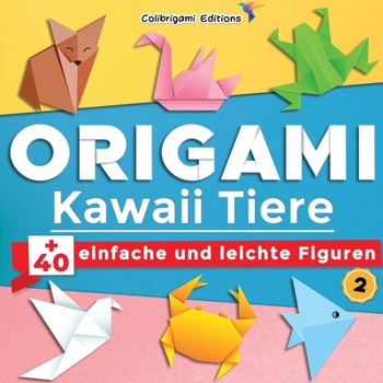 Paperback Origami Kawaii Tiere: +40 einfache und leichte Figuren, N°2: Origami-Buch für Kinder und Erwachsene mit Faltanleitungen, die Schritt für Sch [German] Book