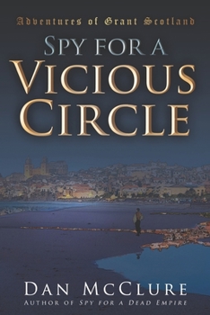 Spy for a Vicious Circle (Adventures of Grant Scotland)