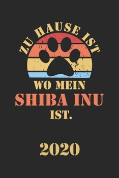 SHIBA INU 2020: Kalender | Lustiger Hunde Spruch Terminplaner | Frauchen Herrchen Terminkalender Wochenplaner, Monatsplaner & Jahresplaner für ... 120 Seiten | Geschenk (German Edition)