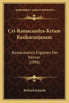 Paperback Cri-Ramacandra-Krtam Rasikaranjanam: Ramacandra's Ergotzen Der Kenner (1896) [Sanskrit] Book