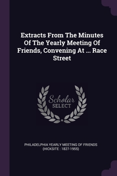 Paperback Extracts From The Minutes Of The Yearly Meeting Of Friends, Convening At ... Race Street Book