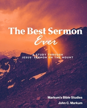 Paperback The Best Sermon Ever: A study through Jesus' Sermon on the Mount Book