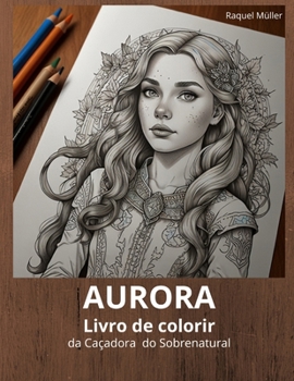 Paperback Livro de Colorir: Aurora - Caçadora Do Sobrenatural [Portuguese] Book