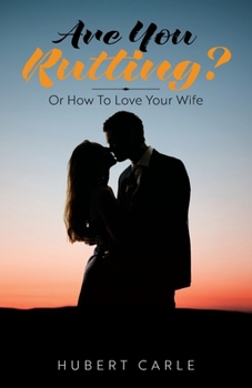 Paperback Are You Rutting?: Or How To Love Your Wife Book