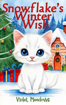 Snowflake’s Winter Wish (Kitten Stories for Children)