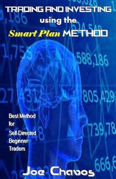 Paperback Trading and Investing Using the Smart Plan Method: Best Method for Self-Directed Beginner Traders Book