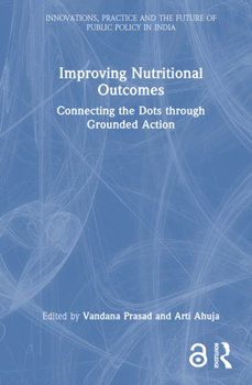 Hardcover Improving Nutritional Outcomes: Connecting the Dots Through Grounded Action Book