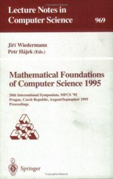 Paperback Mathematical Foundations of Computer Science 1995: 20th International Symposium, Mfcs'95, Prague, Czech Republic, August 28 - September 1, 1995. Proce Book