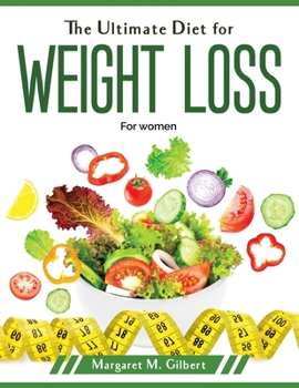 The Ultimate Diet for Weight Loss: For Women
