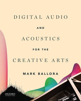 Paperback Digital Audio and Acoustics for the Creative Arts Book