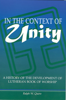 Paperback In the Context of Unity: A History of the Development of Lutheran Book of Worship Book