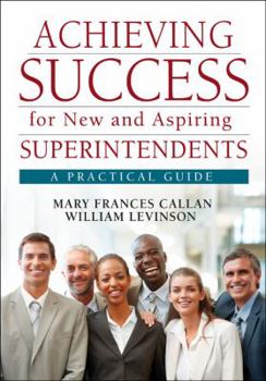 Paperback Achieving Success for New and Aspiring Superintendents: A Practical Guide Book