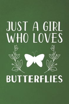 Paperback Just A Girl Who Loves Butterflies: Funny Butterflies Lovers Girl Women Gifts Dot Grid Journal Notebook 6x9 120 Pages Book